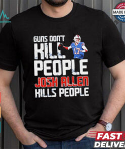 Buffalo Bills guns don’t kill people Josh Allen kills people shirt