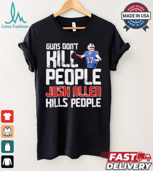 Buffalo Bills guns don’t kill people Josh Allen kills people shirt