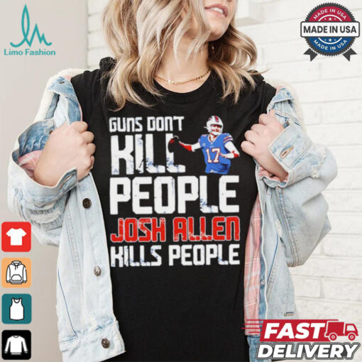 Buffalo Bills guns don’t kill people Josh Allen kills people shirt