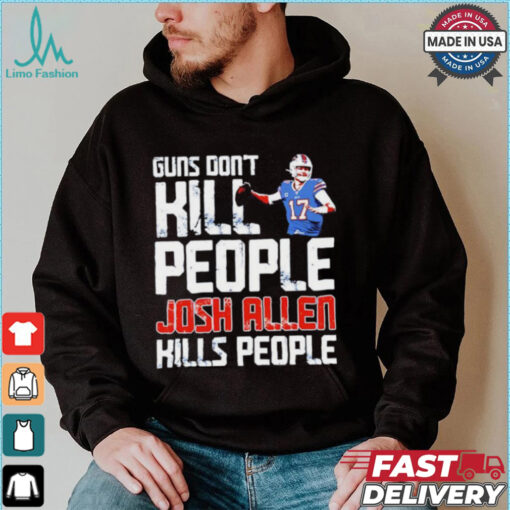 Buffalo Bills guns don’t kill people Josh Allen kills people shirt