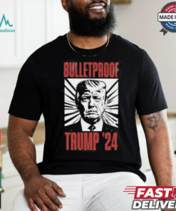 Bulletproof Trump ’24 T Shirt