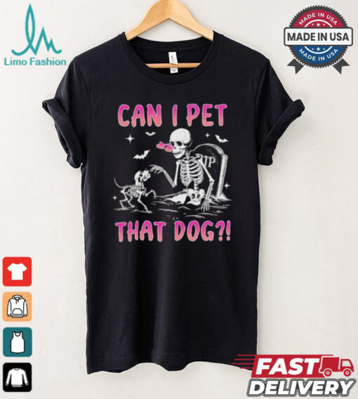 Can I Pet That Dog Funny Skeleton Dog Lover Halloween Shirt