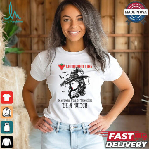 Canadian tire In a World full pringcesses be a witch shirt