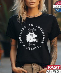 Candace Owens Wearing Life Is Tough Get A Helmet Man Shirt
