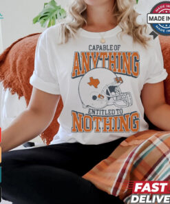 Capable Of Anything Entitled To Nothing Texas Longhorns t shirt