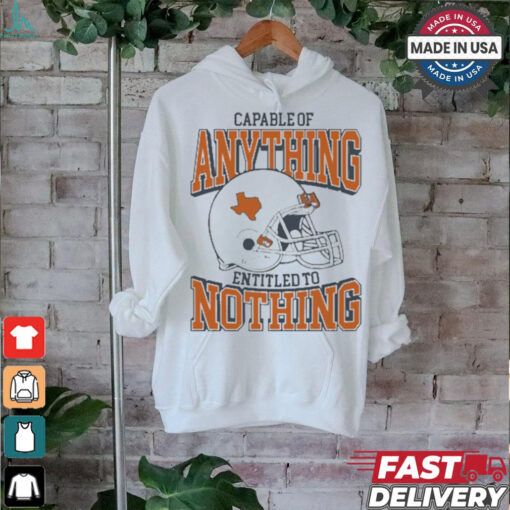 Capable Of Anything Entitled To Nothing Texas Longhorns t shirt
