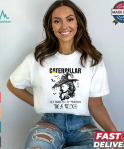 Caterpillar In a World full pringcesses be a witch shirt