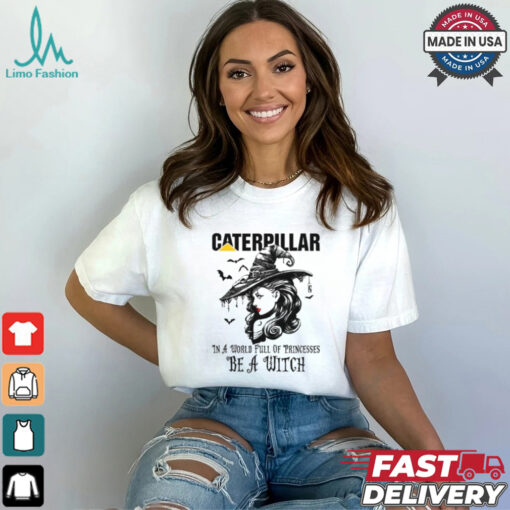 Caterpillar In a World full pringcesses be a witch shirt