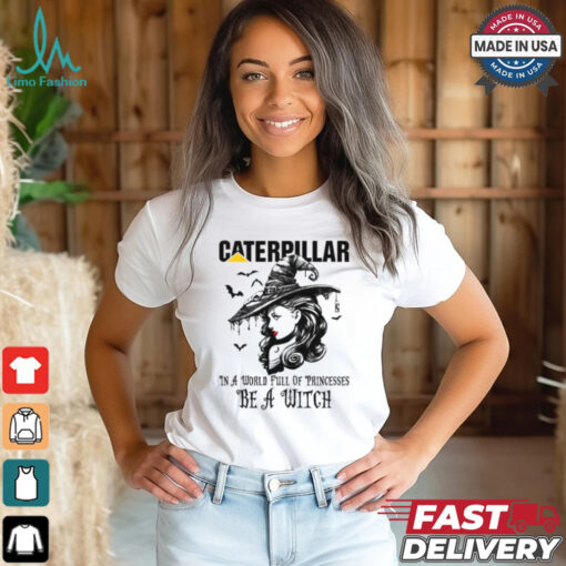 Caterpillar In a World full pringcesses be a witch shirt