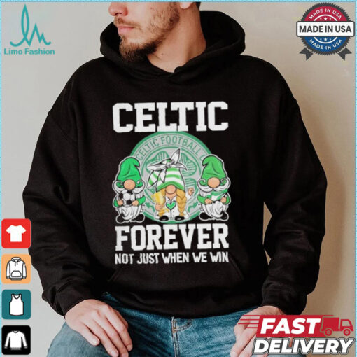 Celtic Football Club Forever Not Just When We Win T Shirt