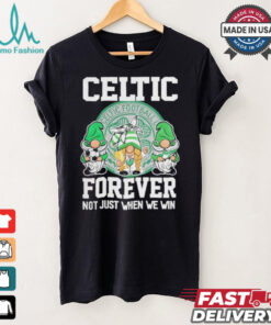 Celtic Football Club Forever Not Just When We Win T Shirt