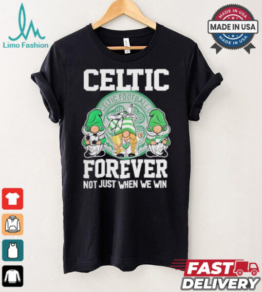 Celtic Football Club Forever Not Just When We Win T Shirt