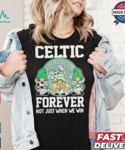 Celtic Football Club Forever Not Just When We Win T Shirt