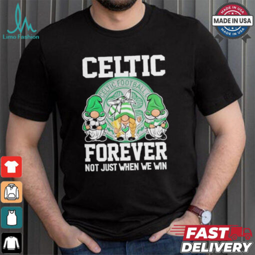 Celtic Football Club Forever Not Just When We Win T Shirt