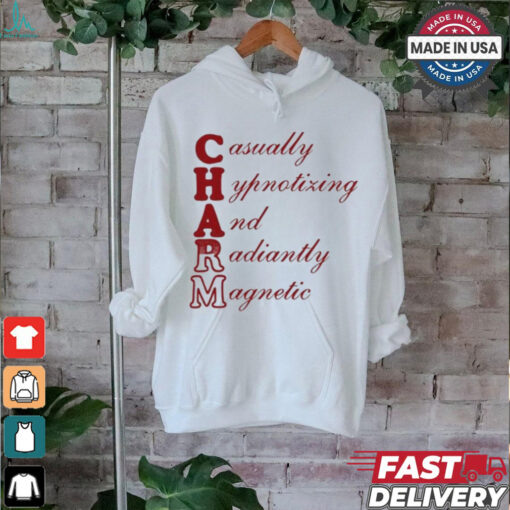 Charm casually hypnotizing and radiantly magnetic T shirt