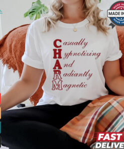 Charm casually hypnotizing and radiantly magnetic T shirt