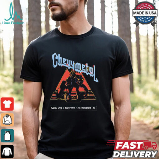 Chevy Metal November 29Th 2024 Metro Chicago Shirt