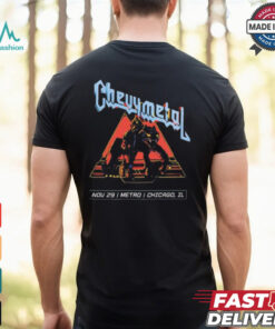 Chevy Metal November 29Th 2024 Metro Chicago Shirt