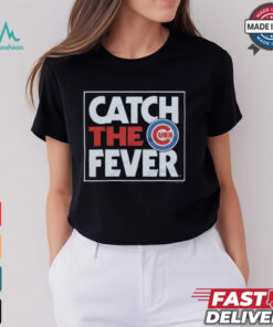 Chicago Cubs Catch The Fever Shirt