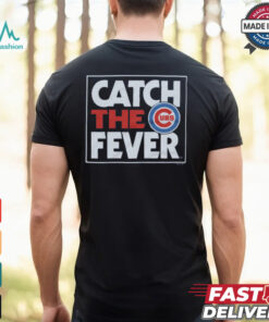 Chicago Cubs Catch The Fever Shirt