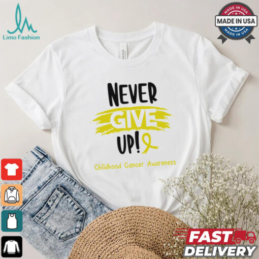 Childhood Cancer Warrior   Childhood Cancer Awareness   Never Give Up! shirt