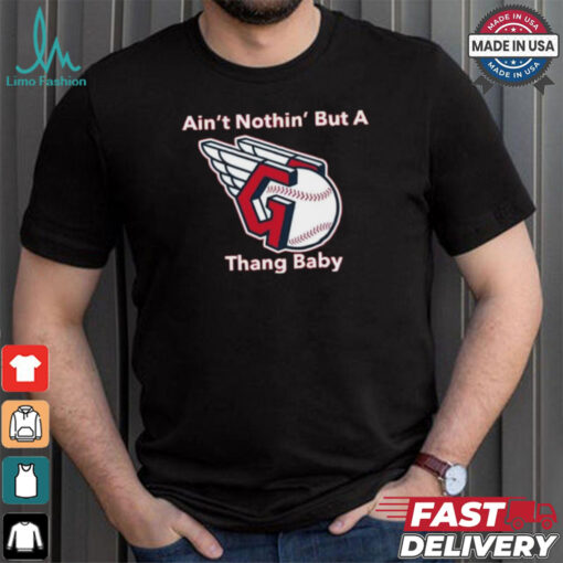 Cleveland Guardians MLB Ain’t Nothin’ But A Thang Baby t shirt