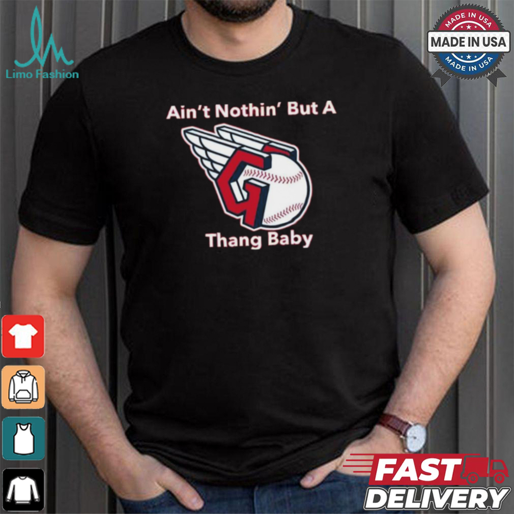 Cleveland Guardians MLB Ain’t Nothin’ But A Thang Baby t shirt Cleveland Guardians MLB Ain’t Nothin’ But A Thang Baby t shirt
