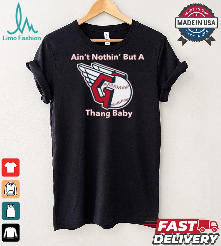 Cleveland Guardians MLB Ain’t Nothin’ But A Thang Baby t shirt Cleveland Guardians MLB Ain’t Nothin’ But A Thang Baby t shirt
