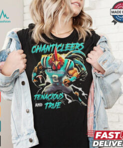 Coastal Carolina Chanticleers We Are The Chanticleers Tenacious And True shirt, hoodie, sweater, long sleeve and tank top Coastal Carolina Chanticleers We Are The Chanticleers Tenacious And True shirt