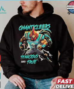 Coastal Carolina Chanticleers We Are The Chanticleers Tenacious And True shirt, hoodie, sweater, long sleeve and tank top Coastal Carolina Chanticleers We Are The Chanticleers Tenacious And True shirt