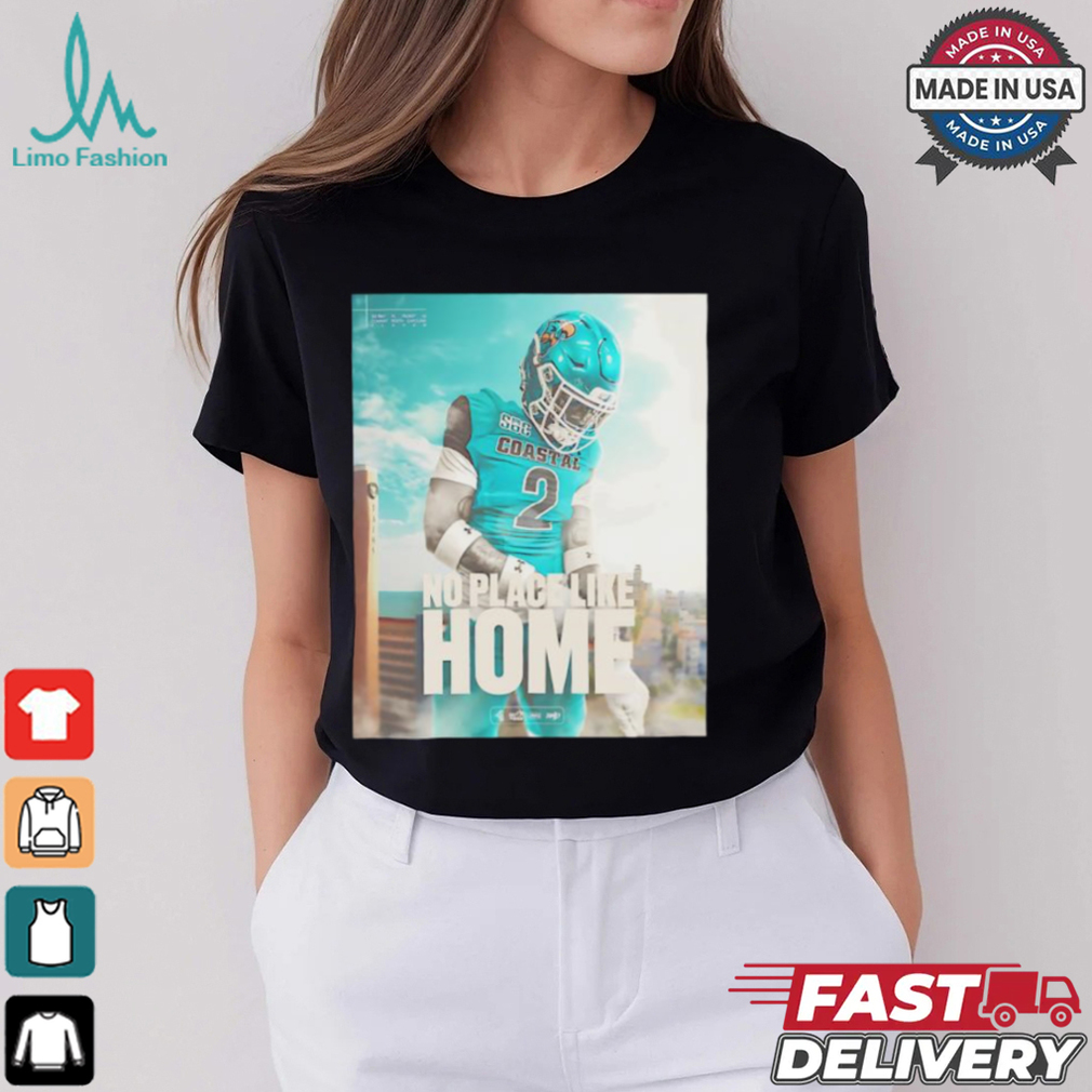 Coastal Carolina Chanticleers football no place like home shirt Coastal Carolina Chanticleers football no place like home shirt
