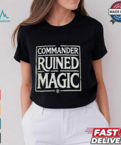 Commander Ruined Magic Shirt