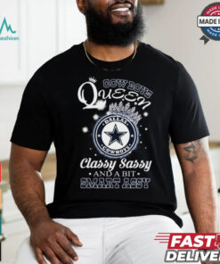 Cowboys Queen Classy, Sassy And A Bit Smart Assy shirt