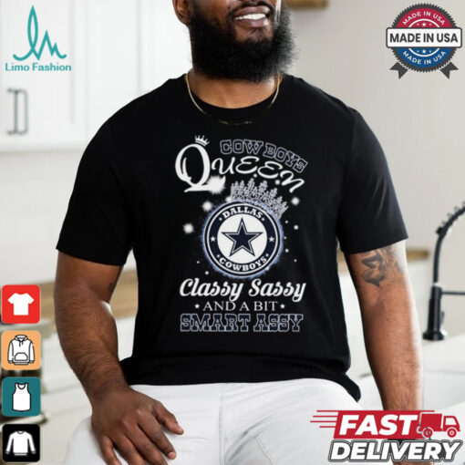 Cowboys Queen Classy, Sassy And A Bit Smart Assy shirt