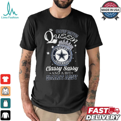 Cowboys Queen Classy, Sassy And A Bit Smart Assy shirt