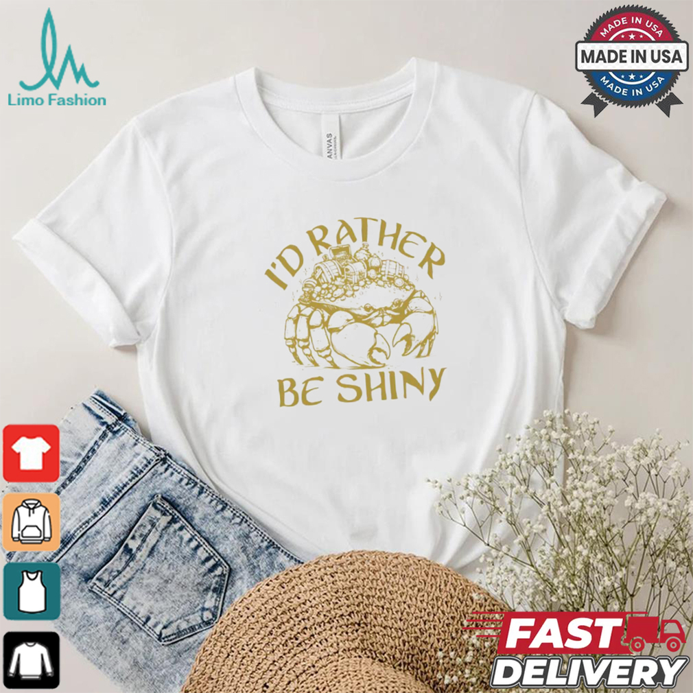 Crab I’d rather be shiny shirt Crab I’d rather be shiny shirt