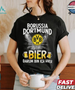 DOR Und Bier Darum Bin Ich Bier shirt