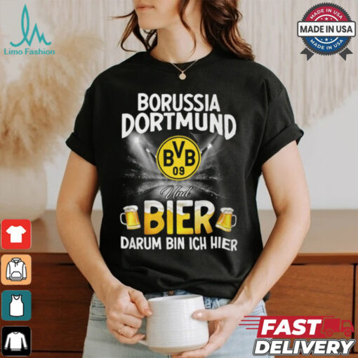 DOR Und Bier Darum Bin Ich Bier shirt