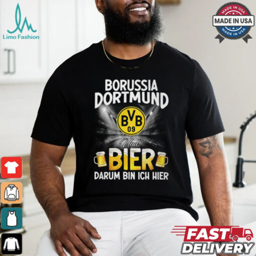 DOR Und Bier Darum Bin Ich Bier shirt