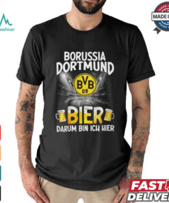 DOR Und Bier Darum Bin Ich Bier shirt