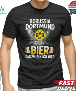 DOR Und Bier Darum Bin Ich Bier shirt