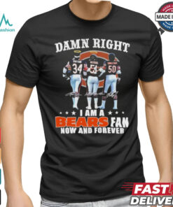 Damn Right I Am A Chicago Bears Payton, Butkus And Singletary Fan Now And Forever Shirt