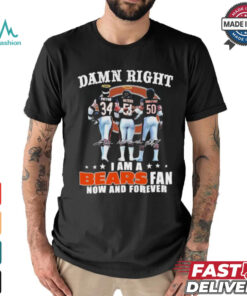 Damn Right I Am A Chicago Bears Payton, Butkus And Singletary Fan Now And Forever Shirt