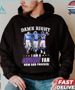 Damn Right I Am A Strahan, Manning And Taylor New York Giants Fan Now And Forever Shirt