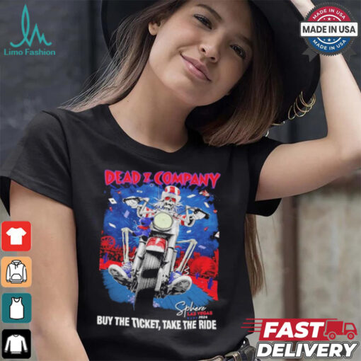 Dead & Company Buy The Ticket Take The Ride Sphere Las Vegas 2024 tour shirt