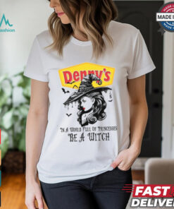 Denny's In a World full pringcesses be a witch shirt