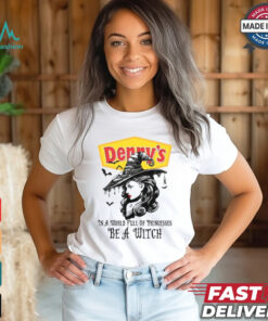Denny's In a World full pringcesses be a witch shirt