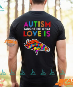 Denver Broncos Autism Taught Me What Love Is T Shirt