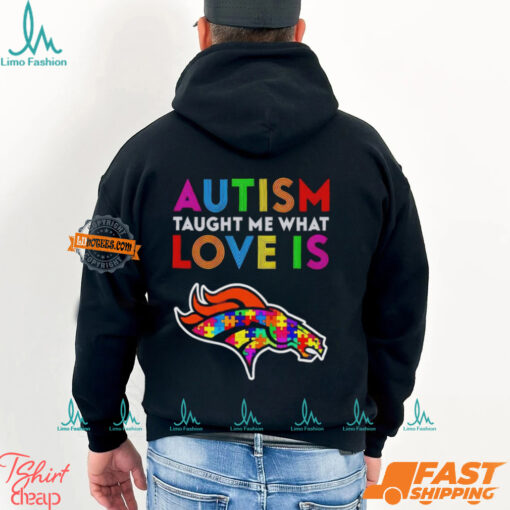 Denver Broncos Autism Taught Me What Love Is T Shirt