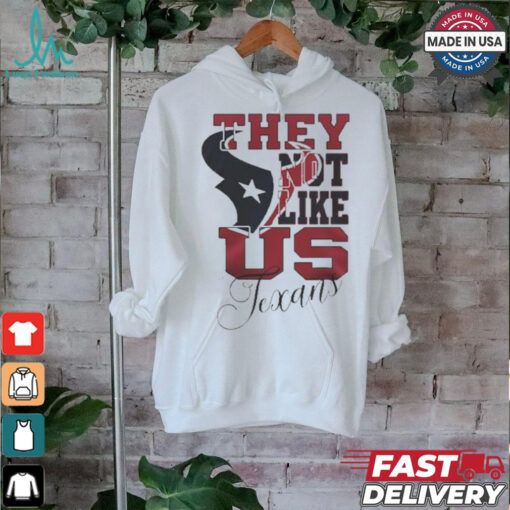 Design Houston Texans They Not Like Us Texans Shirt